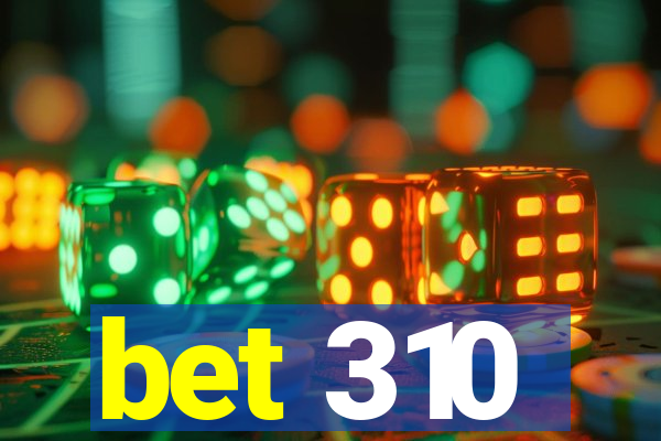 bet 310